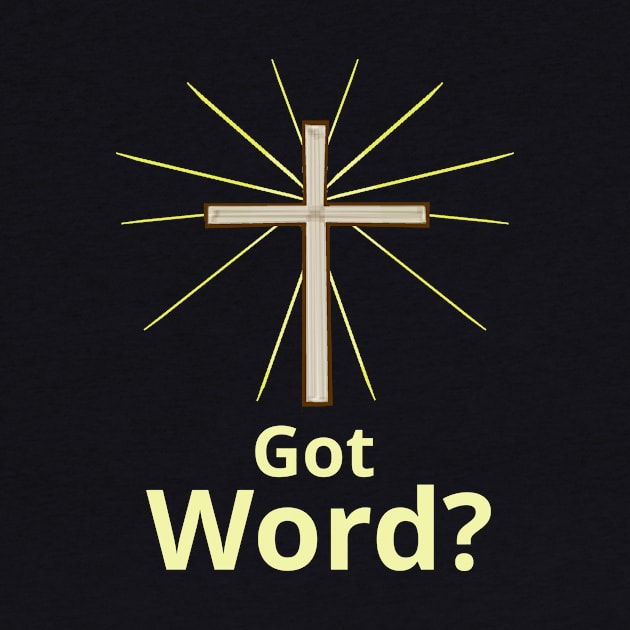 "Got Word?" Christian Gospel Witness by ChristianInk